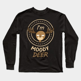 I'm Moody Deer Long Sleeve T-Shirt